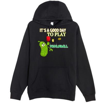 Its A Good Days To Play Pickleball Dink Player Pickleball Gift Premium Pullover Hoodie