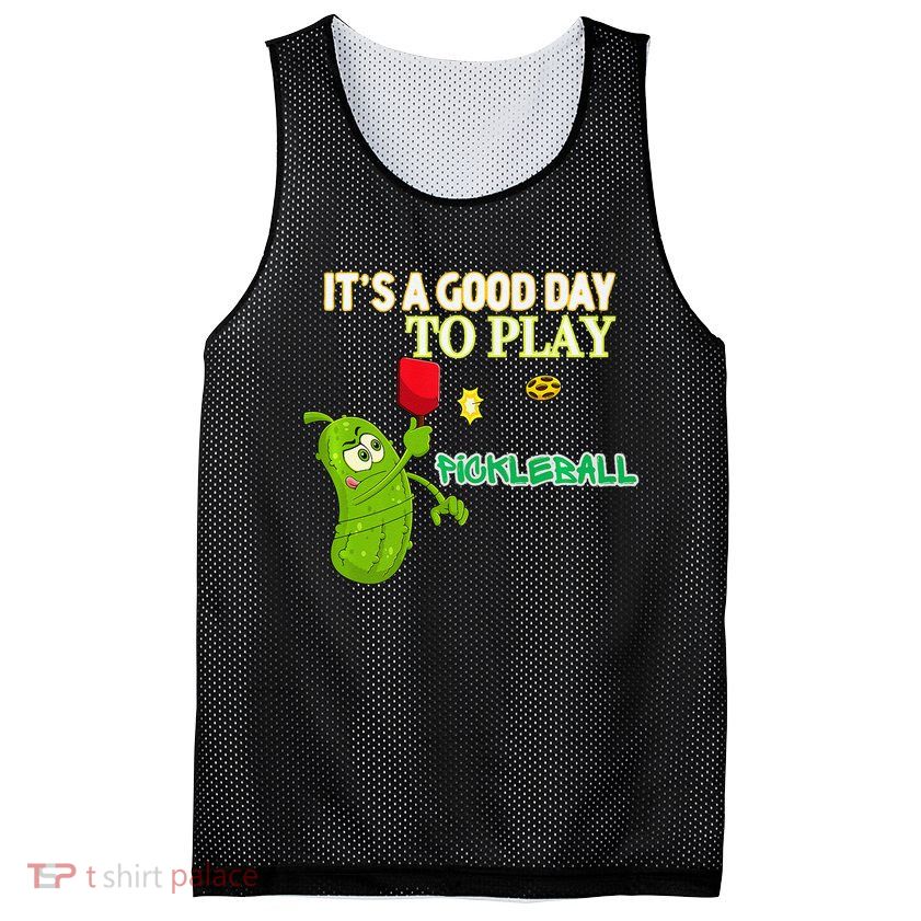 Its A Good Days To Play Pickleball Dink Player Pickleball Gift Mesh Reversible Basketball Jersey Tank