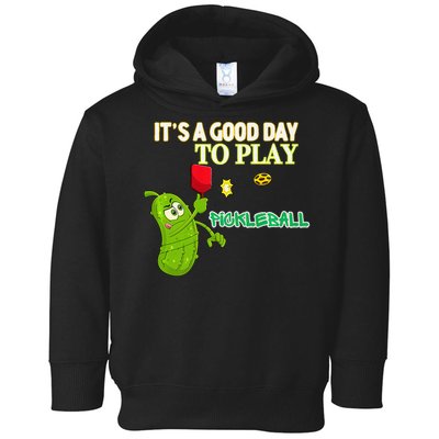 Its A Good Days To Play Pickleball Dink Player Pickleball Gift Toddler Hoodie