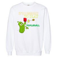 Its A Good Days To Play Pickleball Dink Player Pickleball Gift Garment-Dyed Sweatshirt
