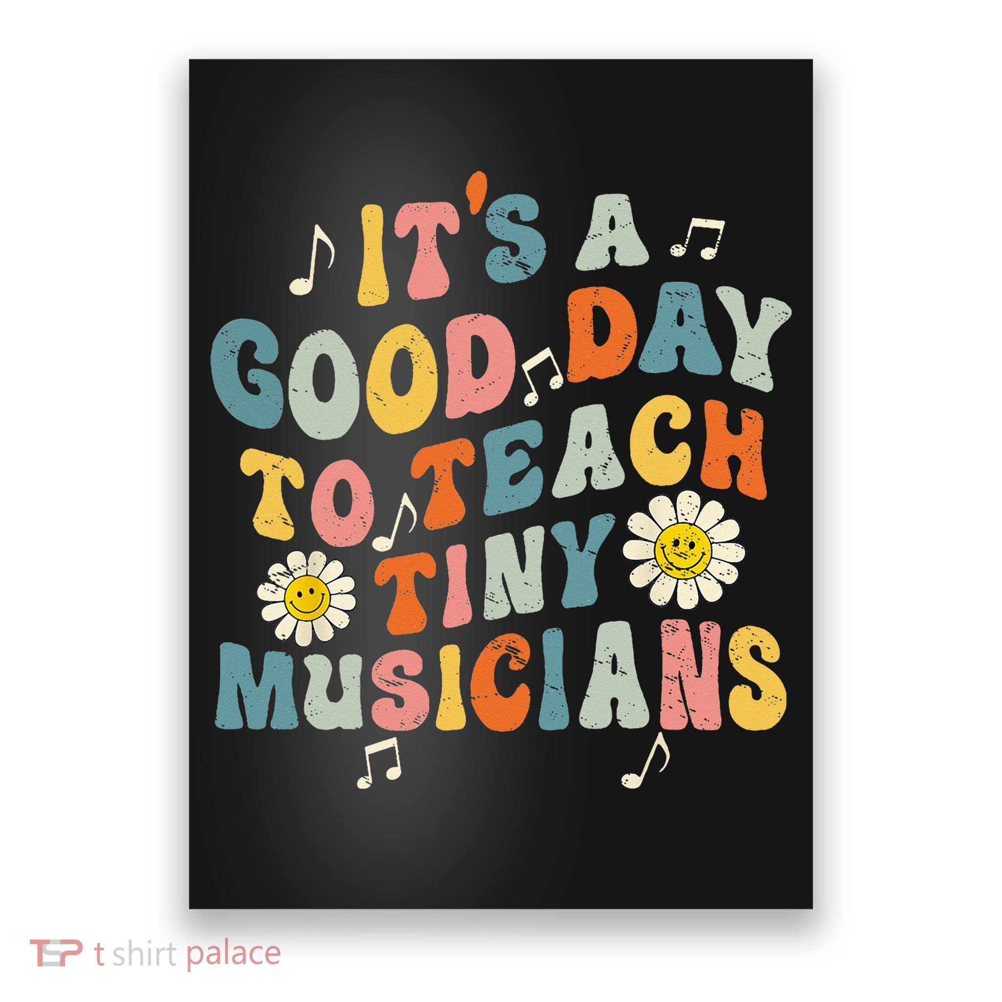 Its A Good Day To Teach Tiny Music Teacher Flower Poster