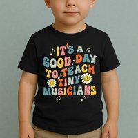 Its A Good Day To Teach Tiny Music Teacher Flower Toddler T-Shirt