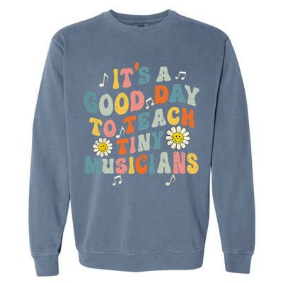 Its A Good Day To Teach Tiny Music Teacher Flower Garment-Dyed Sweatshirt