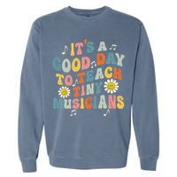 Its A Good Day To Teach Tiny Music Teacher Flower Garment-Dyed Sweatshirt