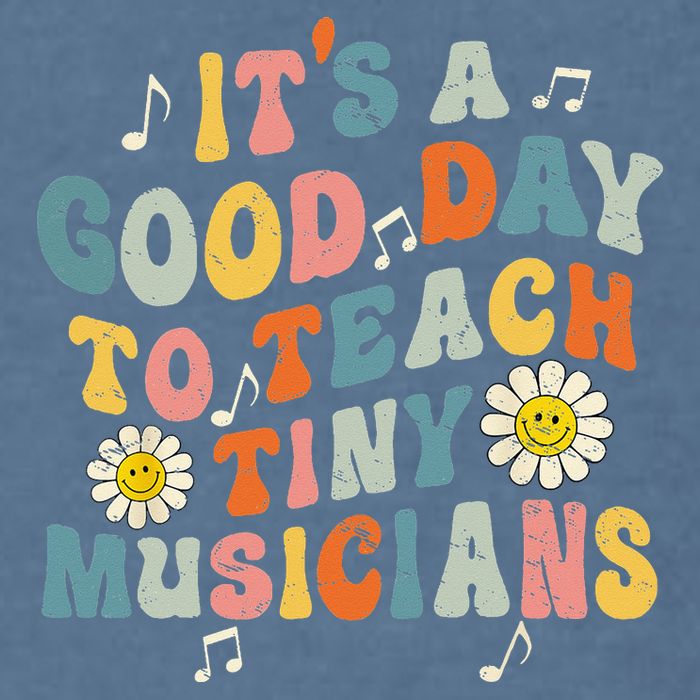 Its A Good Day To Teach Tiny Music Teacher Flower Garment-Dyed Sweatshirt