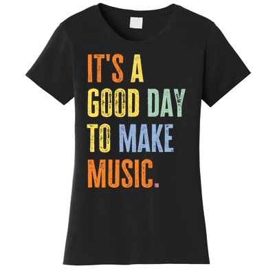 It's A Good Day To Make Music Funny Music Lover Teacher Women's T-Shirt