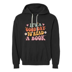 Its A Good Day To Read A Book Lover Groovy Teacher Student Garment-Dyed Fleece Hoodie