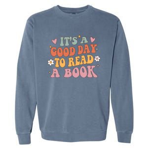 Its A Good Day To Read A Book Lover Groovy Teacher Student Garment-Dyed Sweatshirt