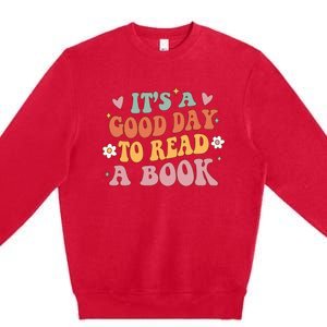 Its A Good Day To Read A Book Lover Groovy Teacher Student Premium Crewneck Sweatshirt