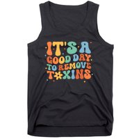 ItS A Great Day To Remove Toxins Tank Top