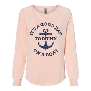 It's A Good Day To Drink On A Boat Lake Day Drinking Womens California Wash Sweatshirt