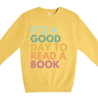 ItS A Good Day To Read A Book Gift Premium Crewneck Sweatshirt