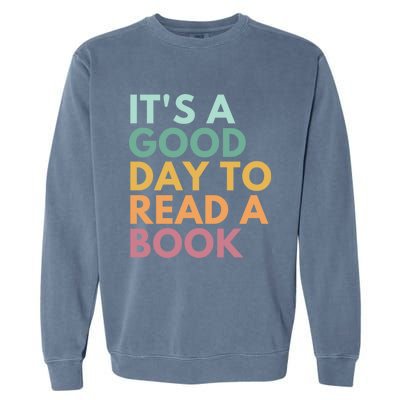 ItS A Good Day To Read A Book Gift Garment-Dyed Sweatshirt