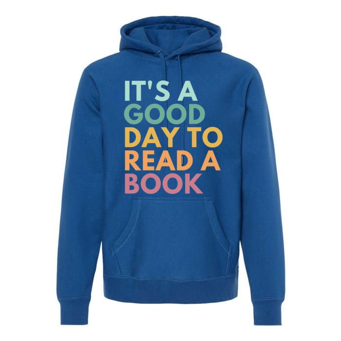 ItS A Good Day To Read A Book Gift Premium Hoodie