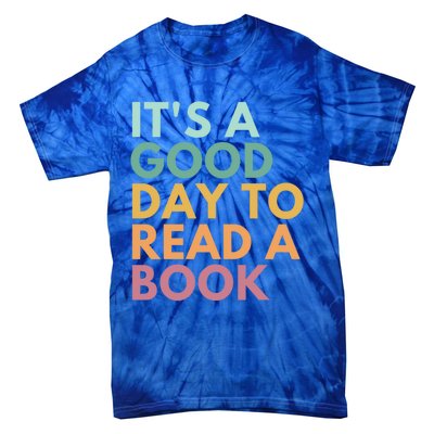 ItS A Good Day To Read A Book Gift Tie-Dye T-Shirt