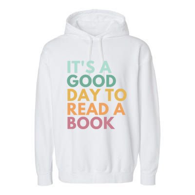 ItS A Good Day To Read A Book Gift Garment-Dyed Fleece Hoodie