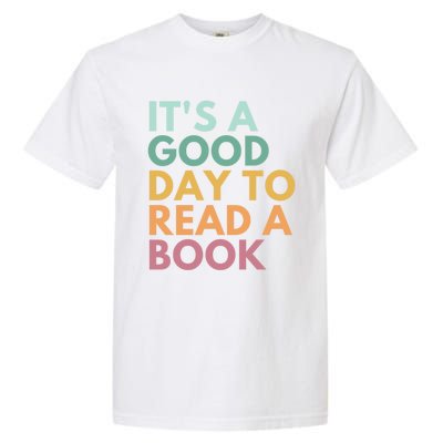 ItS A Good Day To Read A Book Gift Garment-Dyed Heavyweight T-Shirt