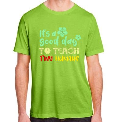 It's A Good Day To Teach Tiny Humans Cool Teacher Adult ChromaSoft Performance T-Shirt