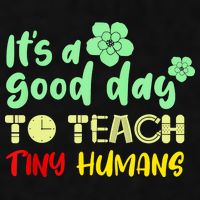 It's A Good Day To Teach Tiny Humans Cool Teacher Ladies PosiCharge Tri-Blend Wicking Tank