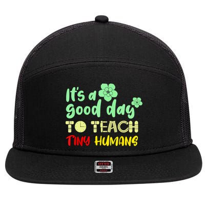 It's A Good Day To Teach Tiny Humans Cool Teacher 7 Panel Mesh Trucker Snapback Hat