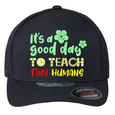 It's A Good Day To Teach Tiny Humans Cool Teacher Flexfit Unipanel Trucker Cap