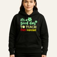 It's A Good Day To Teach Tiny Humans Cool Teacher Hoodie