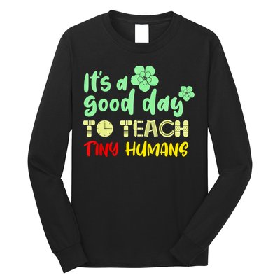 It's A Good Day To Teach Tiny Humans Cool Teacher Long Sleeve Shirt