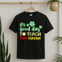 It's A Good Day To Teach Tiny Humans Cool Teacher T-Shirt