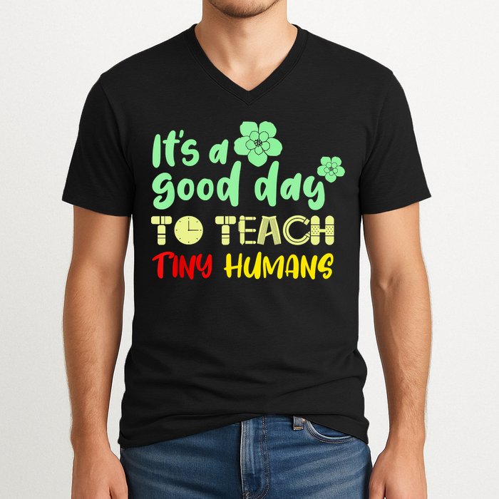 It's A Good Day To Teach Tiny Humans Cool Teacher V-Neck T-Shirt