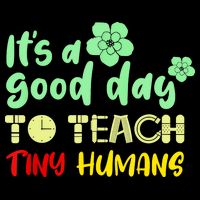 It's A Good Day To Teach Tiny Humans Cool Teacher Button