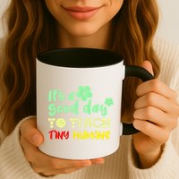 It's A Good Day To Teach Tiny Humans Cool Teacher Mug