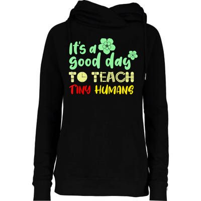 It's A Good Day To Teach Tiny Humans Cool Teacher Womens Funnel Neck Pullover Hood