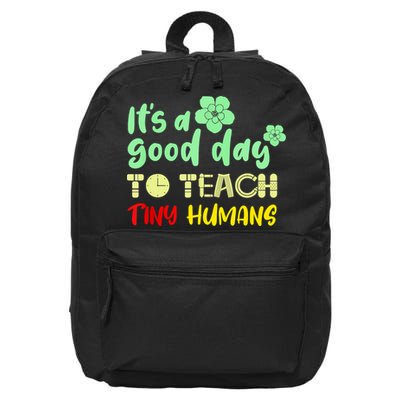 It's A Good Day To Teach Tiny Humans Cool Teacher 16 in Basic Backpack