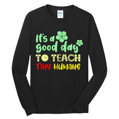 It's A Good Day To Teach Tiny Humans Cool Teacher Tall Long Sleeve T-Shirt