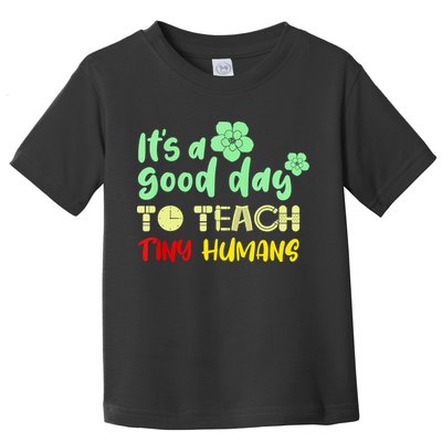 It's A Good Day To Teach Tiny Humans Cool Teacher Toddler T-Shirt
