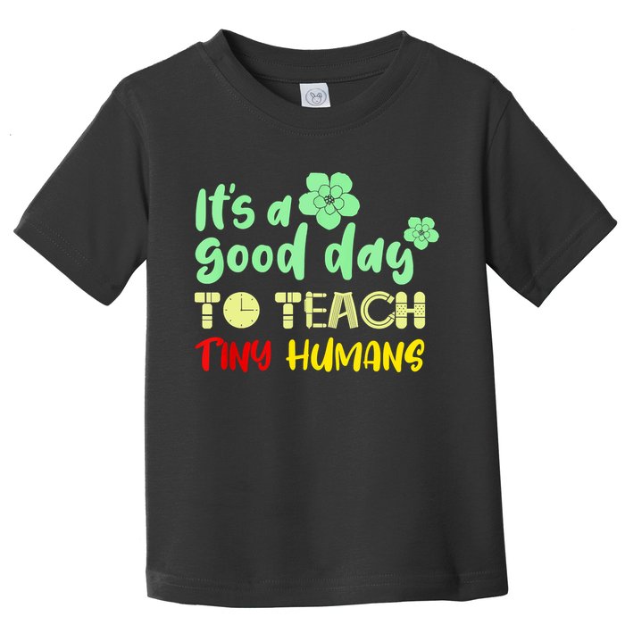 It's A Good Day To Teach Tiny Humans Cool Teacher Toddler T-Shirt