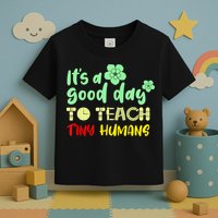 It's A Good Day To Teach Tiny Humans Cool Teacher Toddler T-Shirt