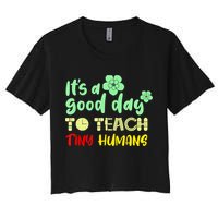 It's A Good Day To Teach Tiny Humans Cool Teacher Crop Top