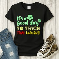 It's A Good Day To Teach Tiny Humans Cool Teacher Womens T-Shirt