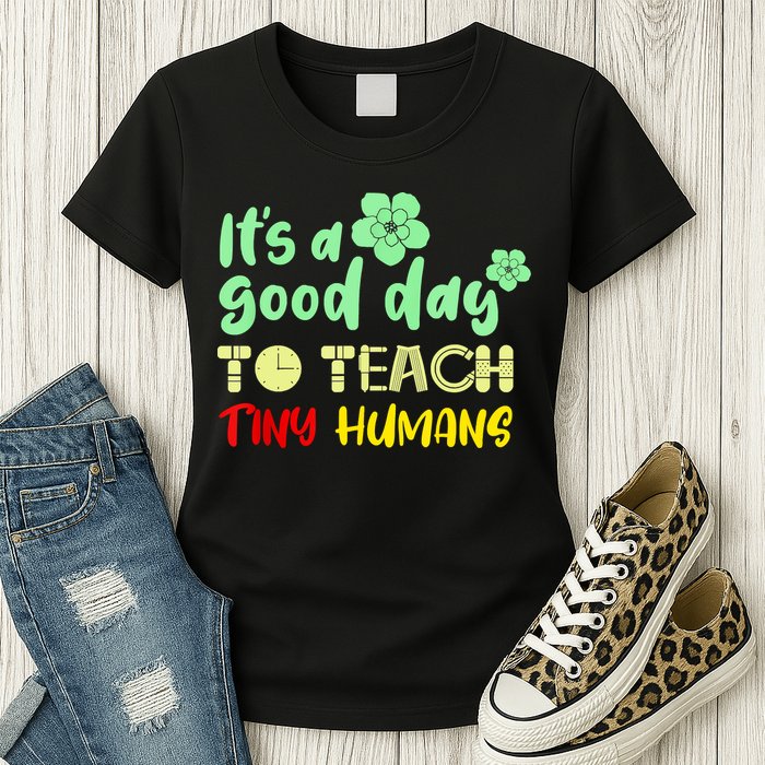 It's A Good Day To Teach Tiny Humans Cool Teacher Womens T-Shirt
