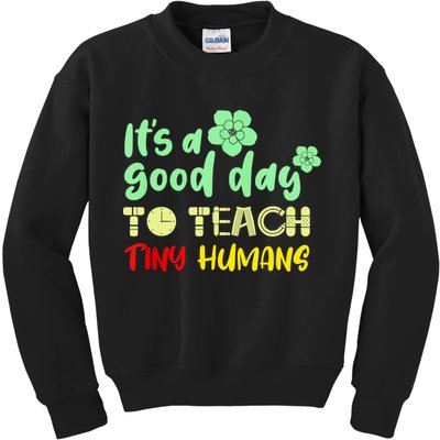 It's A Good Day To Teach Tiny Humans Cool Teacher Kids Sweatshirt