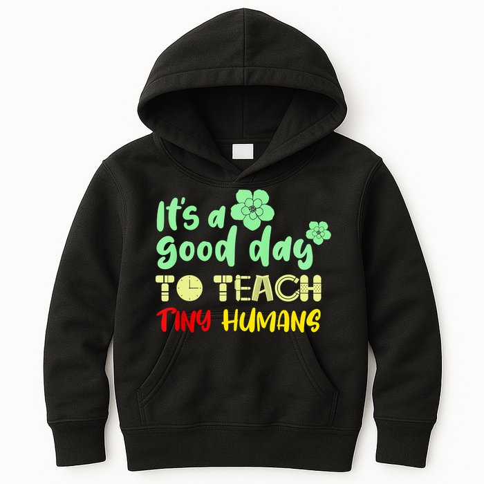It's A Good Day To Teach Tiny Humans Cool Teacher Kids Hoodie