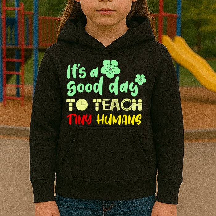 It's A Good Day To Teach Tiny Humans Cool Teacher Kids Hoodie