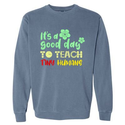 It's A Good Day To Teach Tiny Humans Cool Teacher Garment-Dyed Sweatshirt