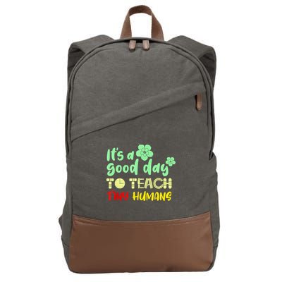 It's A Good Day To Teach Tiny Humans Cool Teacher Cotton Canvas Backpack