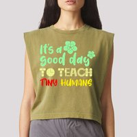 It's A Good Day To Teach Tiny Humans Cool Teacher Garment-Dyed Women's Muscle Tee