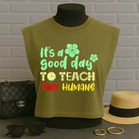 It's A Good Day To Teach Tiny Humans Cool Teacher Garment-Dyed Women's Muscle Tee