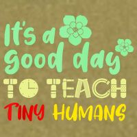 It's A Good Day To Teach Tiny Humans Cool Teacher Garment-Dyed Women's Muscle Tee