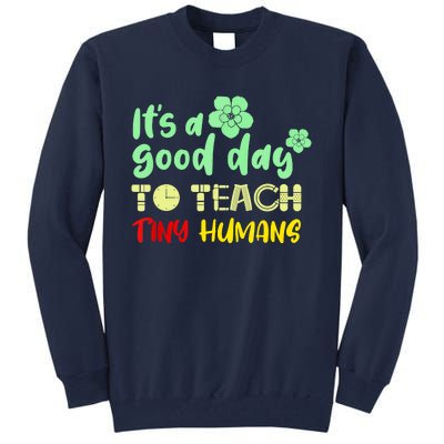 It's A Good Day To Teach Tiny Humans Cool Teacher Tall Sweatshirt