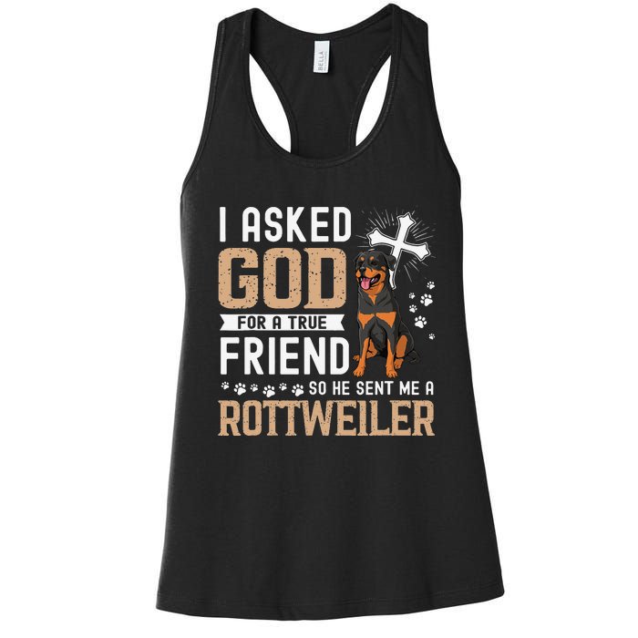 I Asked God For A True Friend My Dog Rottweiler Women's Racerback Tank